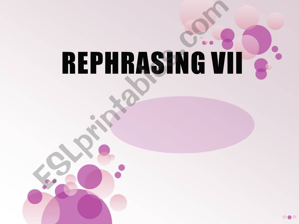 Rephrasing VII powerpoint