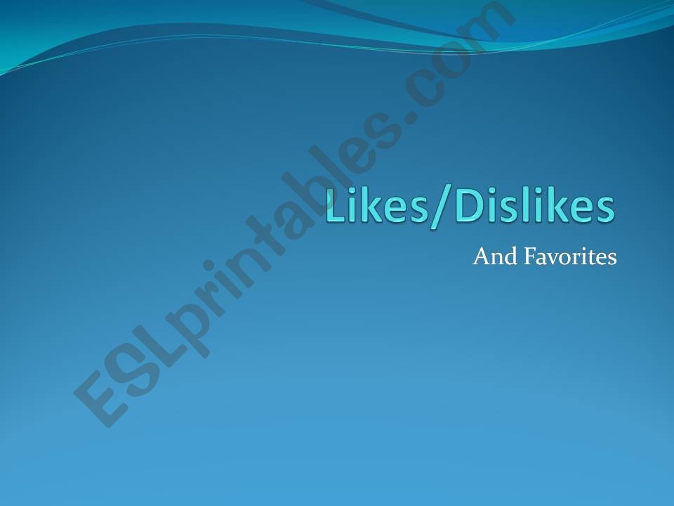 Likes, Dislikes, and favorites