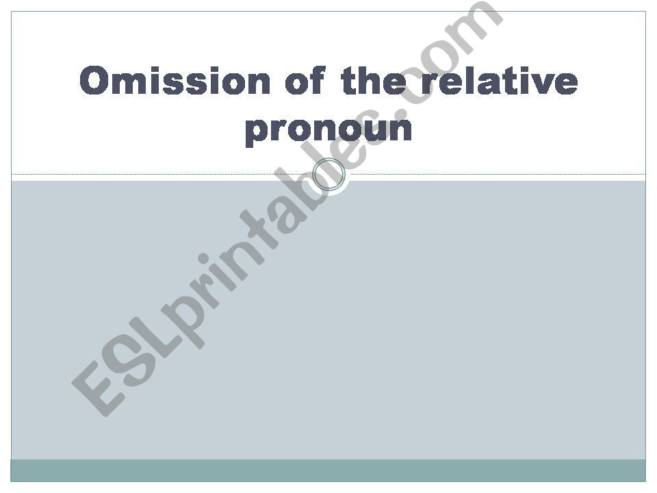 Omission of the relative pronoun