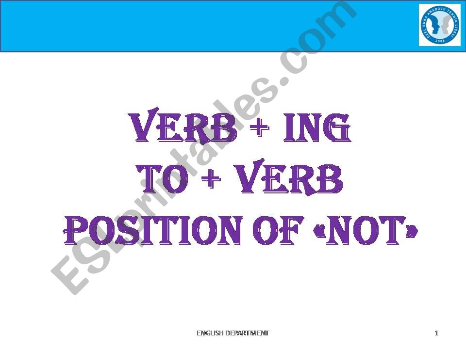 VERB + ING, TO + VERB, POSITION OF NOT