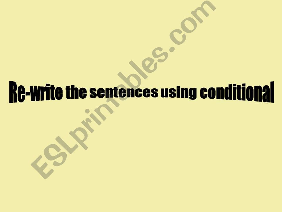 Conditional Sentences Type 1 (re-write)