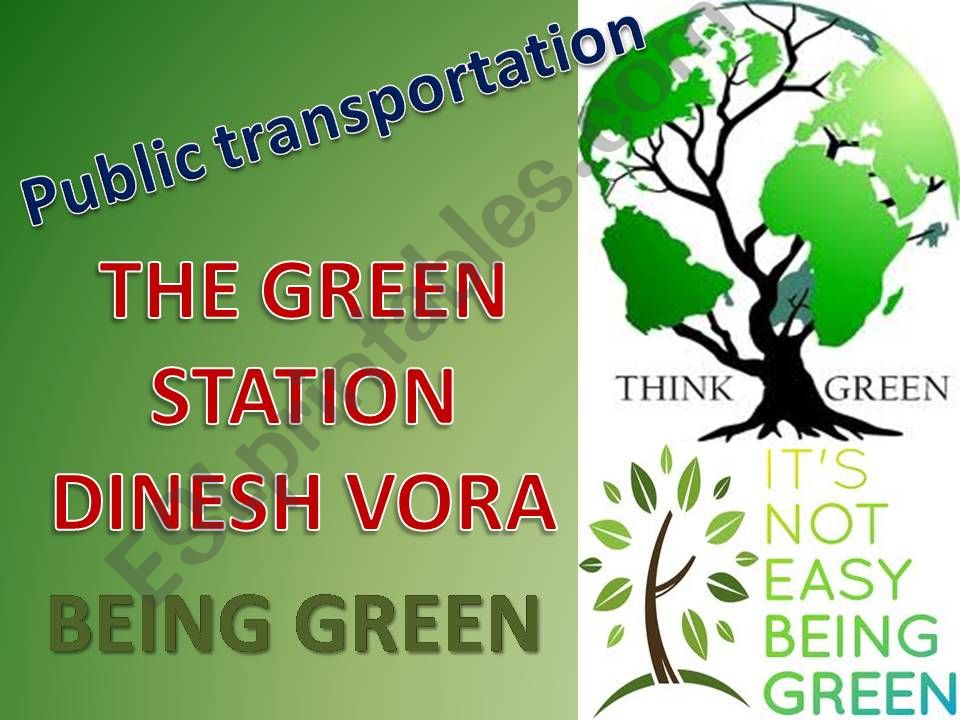 PUBLIC TRANSPORTATION - BEING GREEN - with 17 slides and 23 exercises and instructions to go with them.