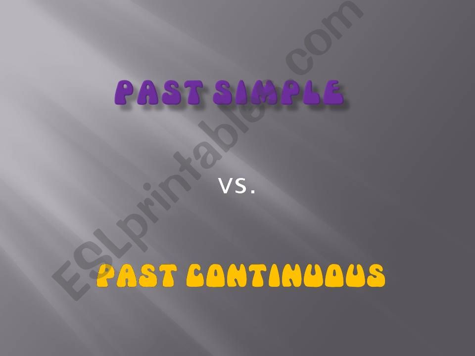 Past tenses (simple and continuous)