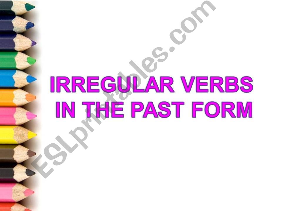 Irregular Verbs *PAST FORM* powerpoint