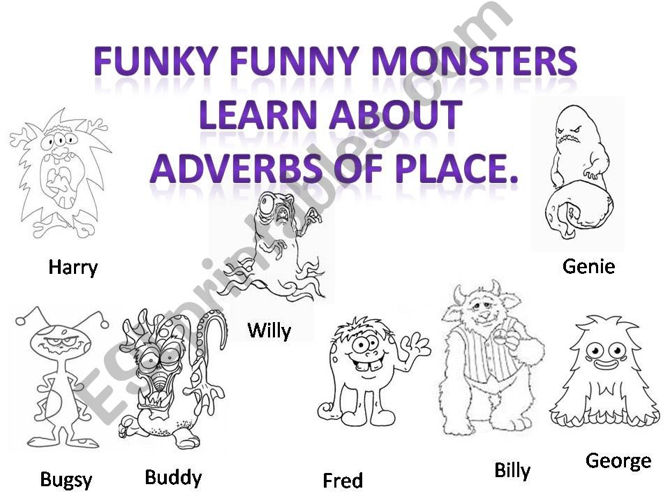Funky Funny Monsters learn about adverbs of place.