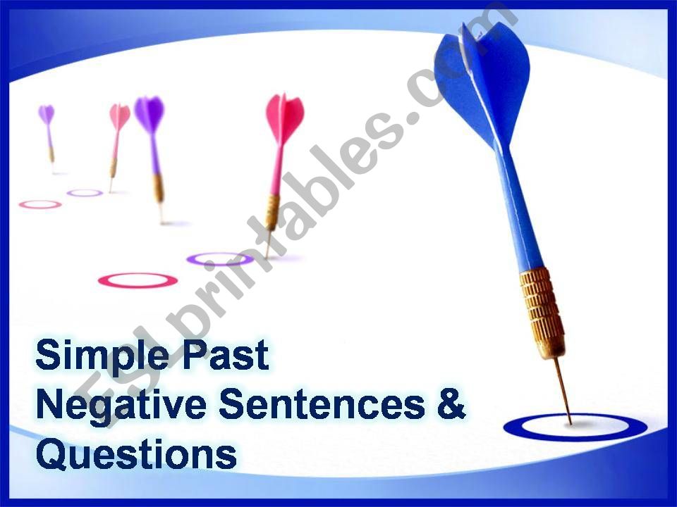 SIMPLE PAST - NEGATIVE SENTENCES AND QUESTIONS