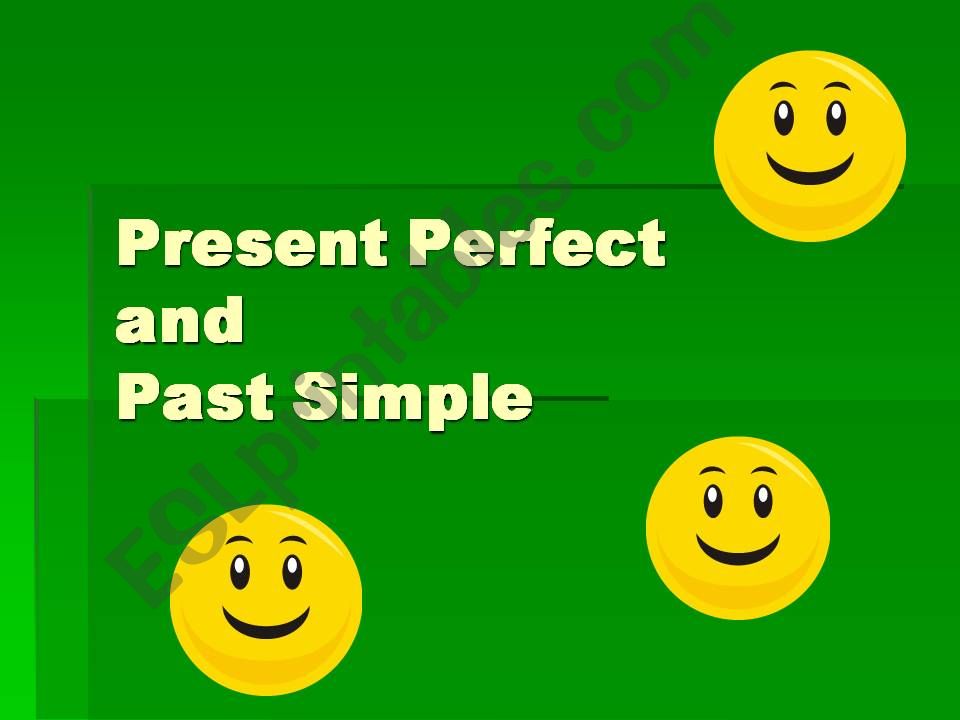 Present Perfect and Past Simple