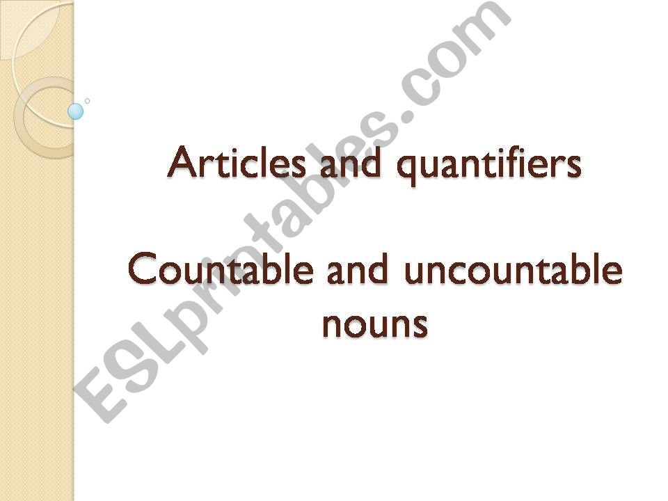 Countable/uncountable nouns, articles and quantifiers
