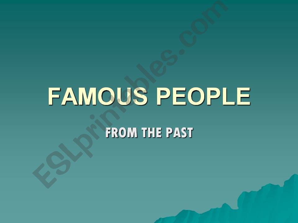 FAMOUS PEOPLE FROM THE PAST powerpoint