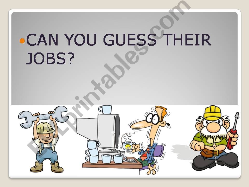 Can you guess their jobs? powerpoint