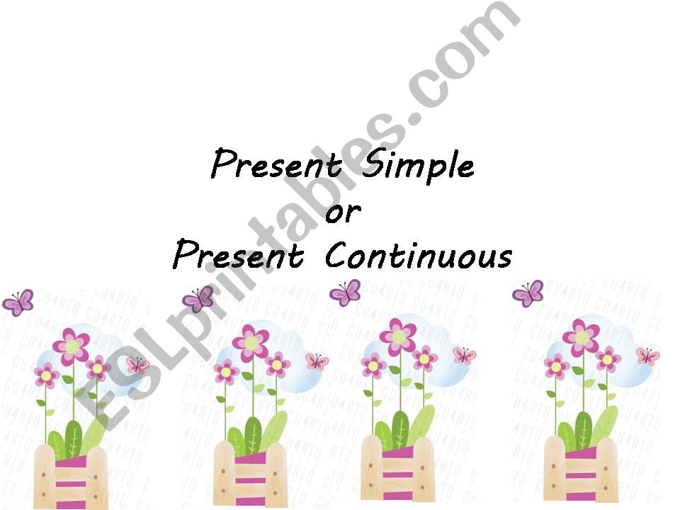Present Simple and Present Continuous
