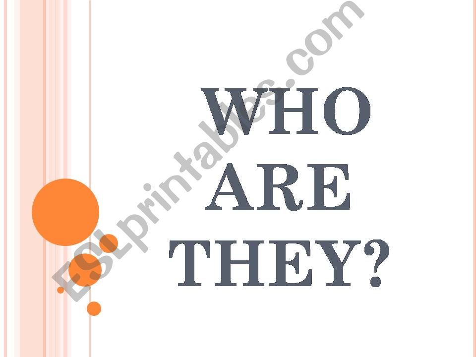 WHO ARE THEY? powerpoint