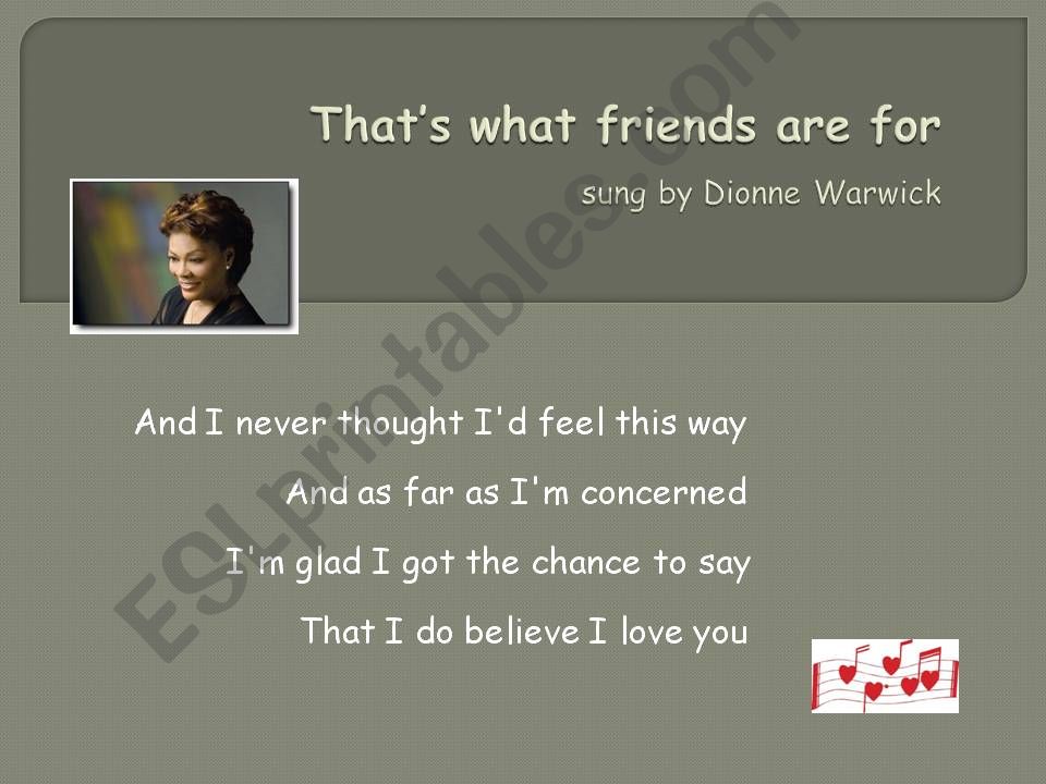 song : Thats what friends are for