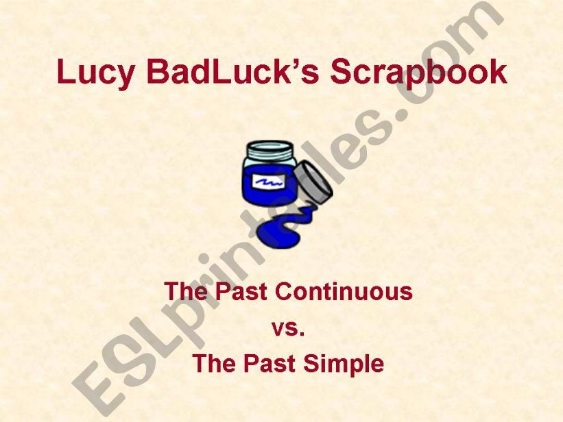 Lucy BadLucks Scrapbook: the Past Simple and the Past Continuous