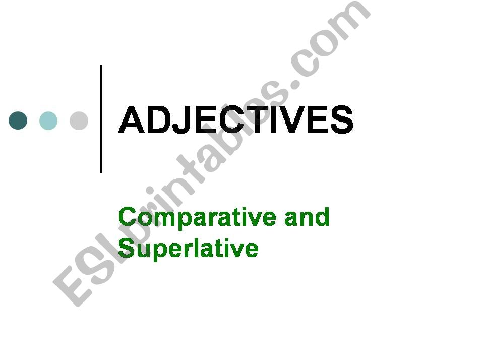 Adjectives - Comparative and Superlative 