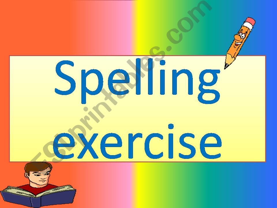 Spelling exercise powerpoint