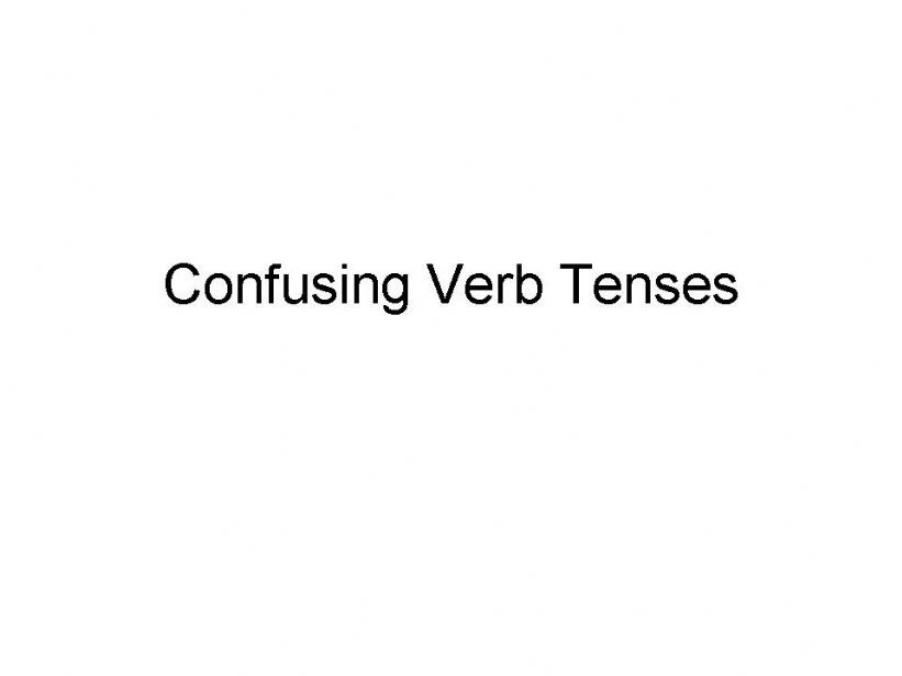 Confusing Verb Tenses - part 1