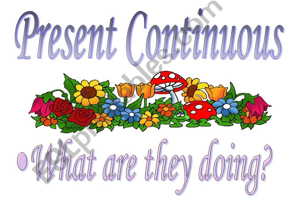 Present continuous ( What are they doin)