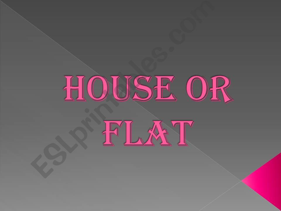 HOUSE OR FLAT? powerpoint
