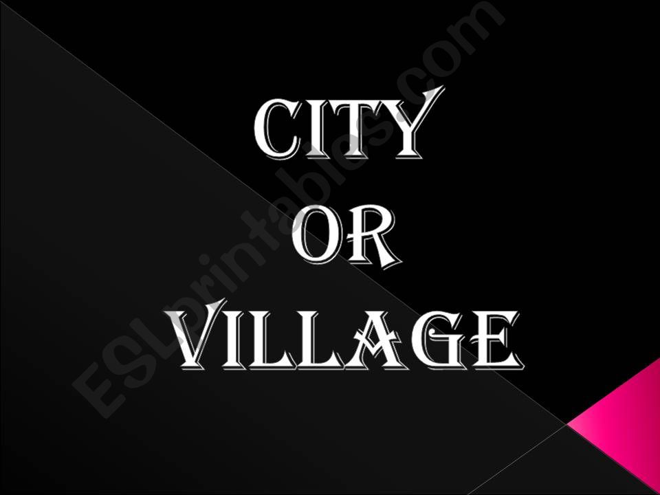 CITY OR VILLAGE? powerpoint