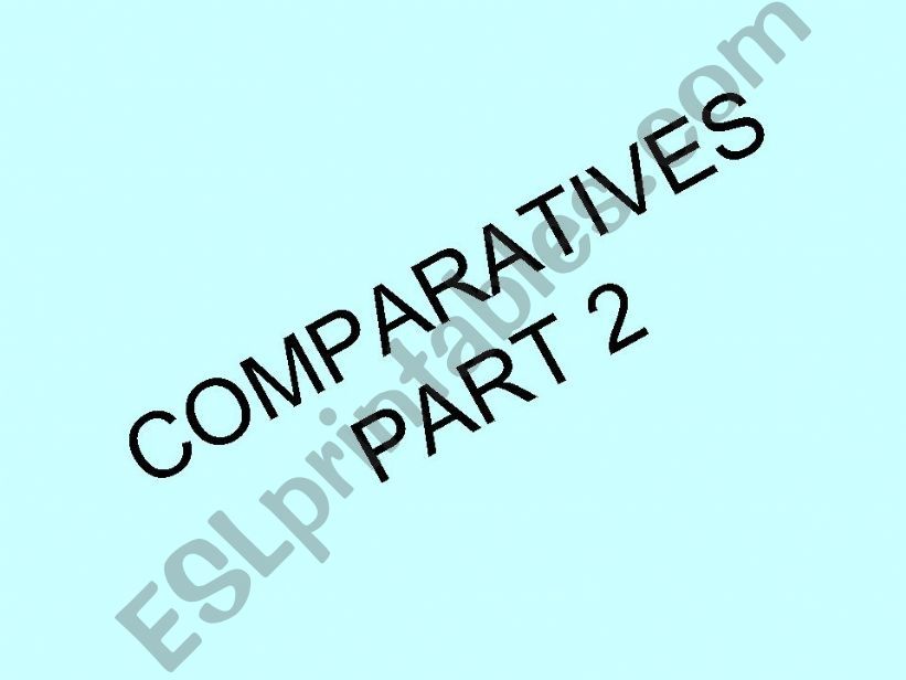 Comparatives part 2 powerpoint