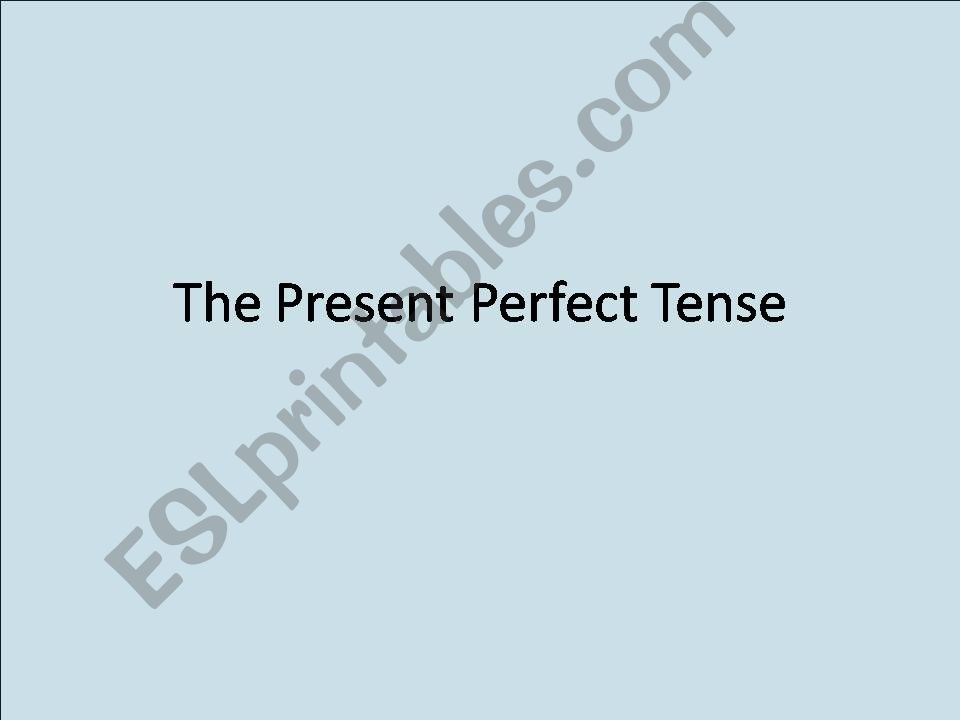 The PRESENT PERFECT TENSE powerpoint