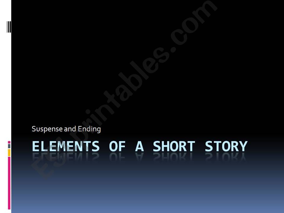Elements of a Short Story: Creating Suspense and Good Endings