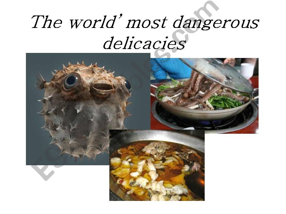 The world most dangerous delicacies