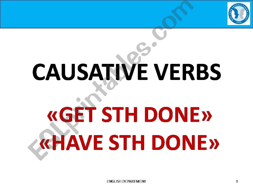 CAUSATIVES (GET STH DONE - HAVE STH DONE)