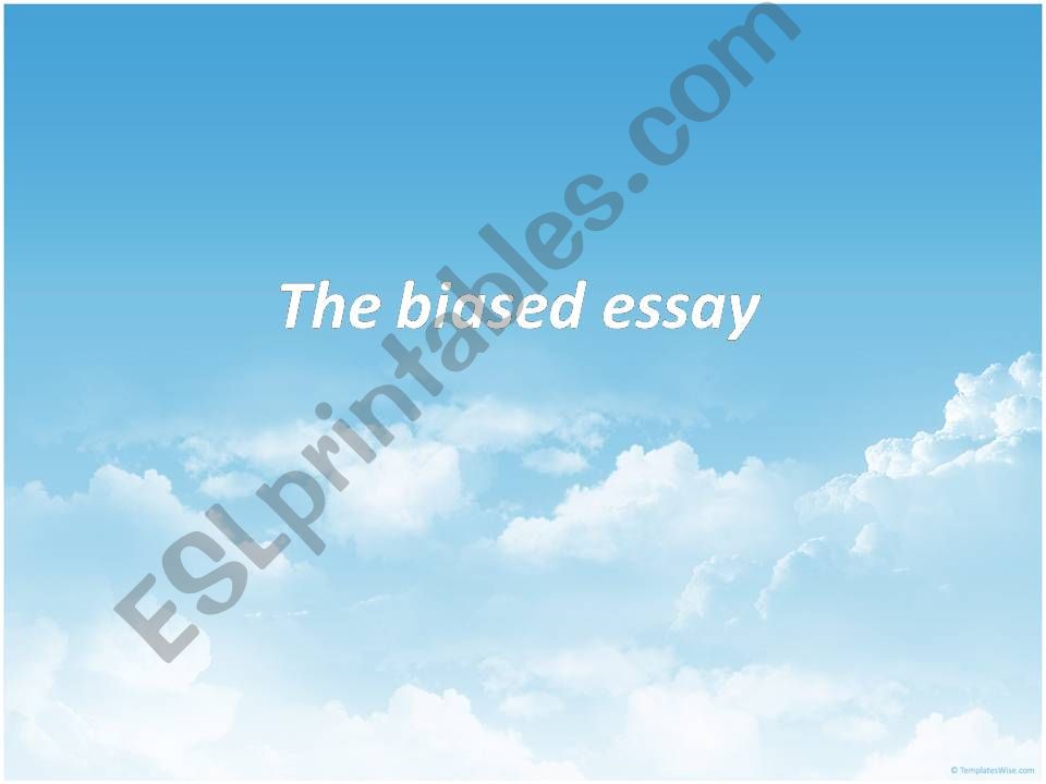 The biased essay powerpoint