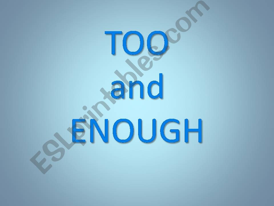 TOO and ENOUGH powerpoint