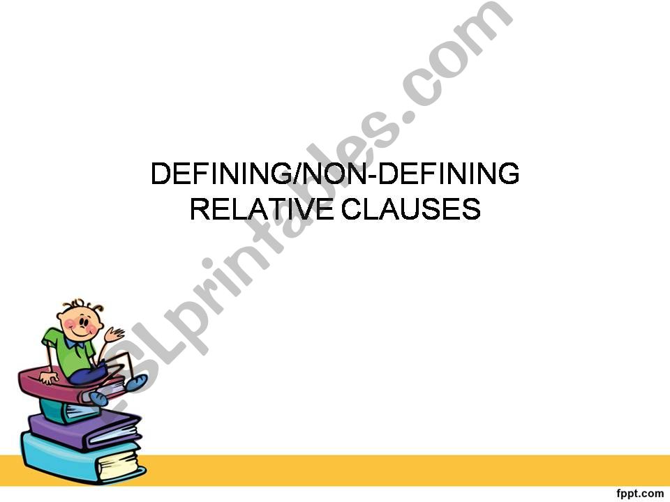 DEFINING/NON-DEFINING RELATIVE CLAUSES