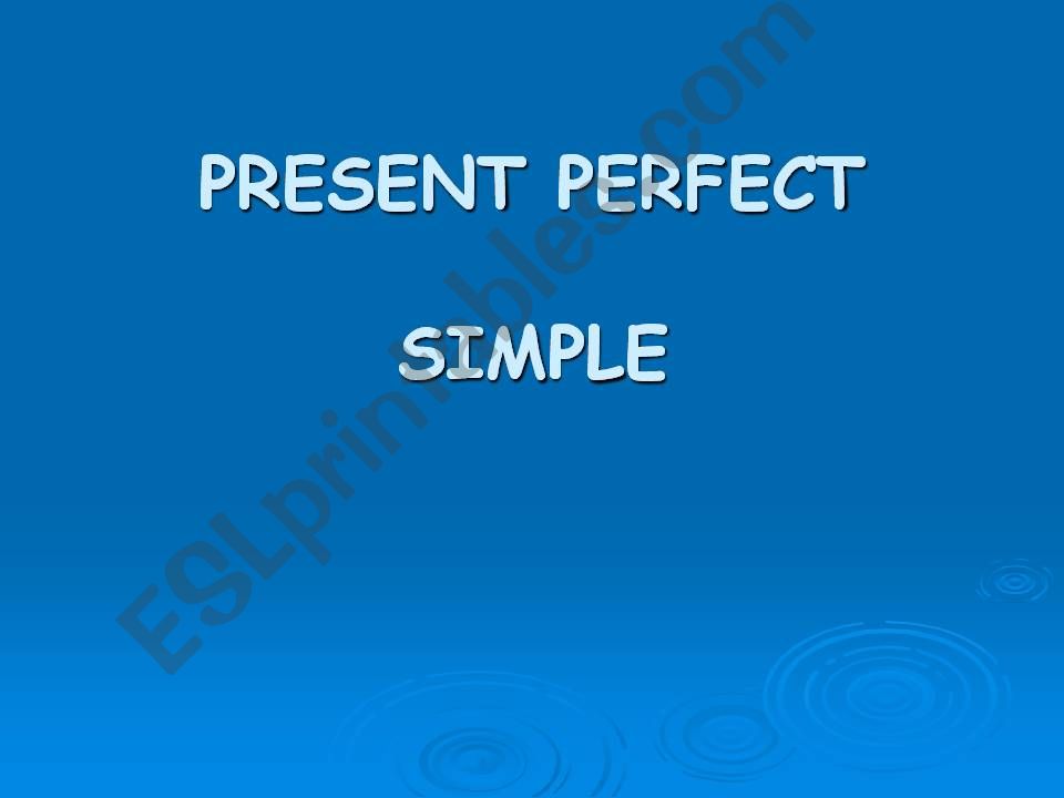 Present perfect Simple and Continuous