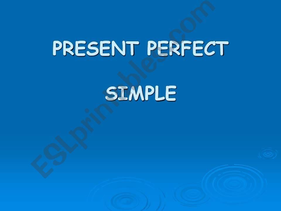 Present perfect Simple and Continuous