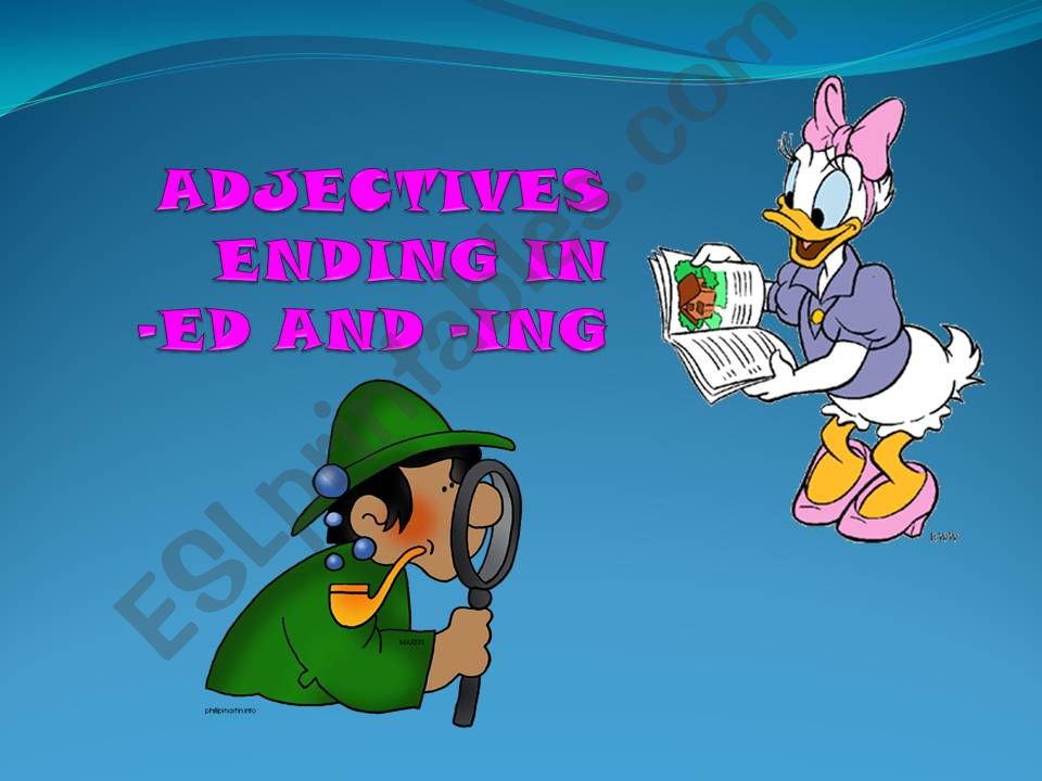 ADJECTIVES ENDING IN -ED AND -ING