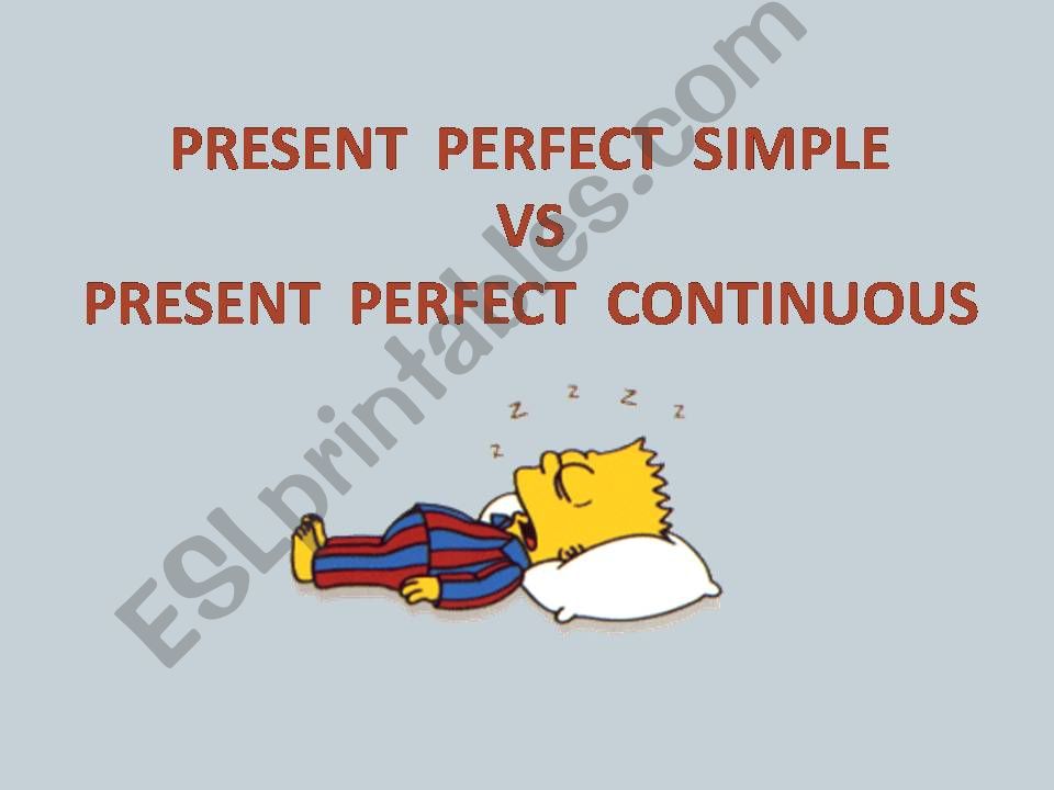 PRESENT PERFECT VS PRESENT PERFECT CONTINUOUS