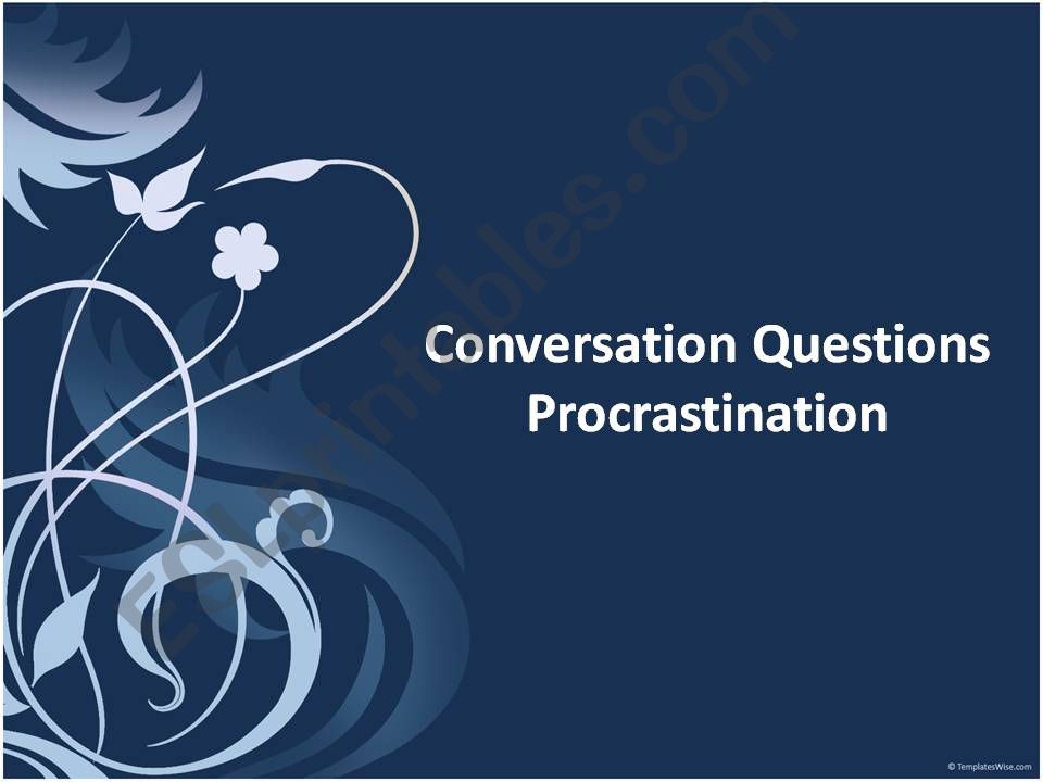 Conversation Questions - Procrastinating