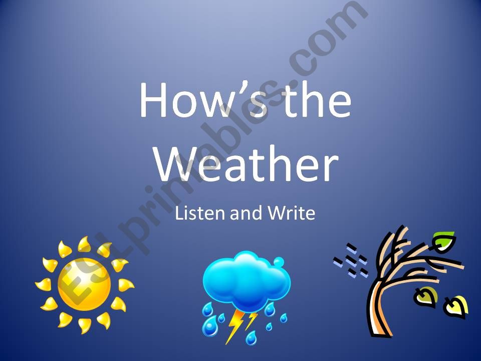 Hows the Weather? Listen and Write