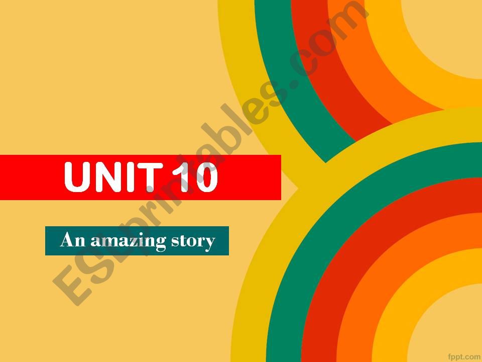 unit 10 AN AMAZING STORY  powerpoint