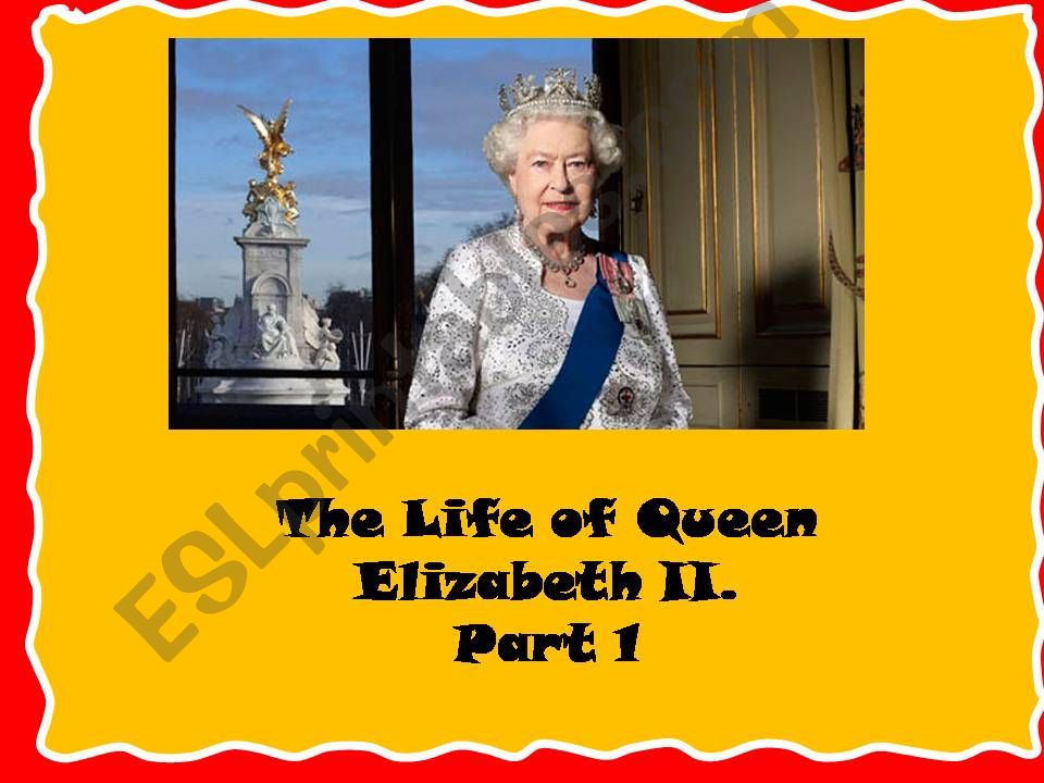 The Life of Queen Elizabeth II. - Part 1