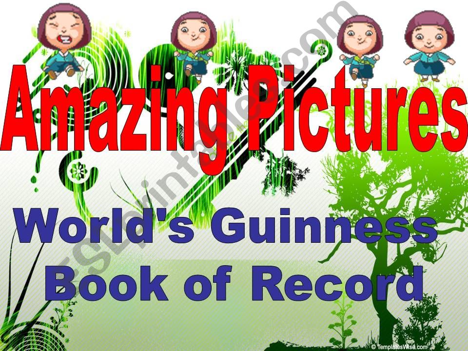 Guiness Book Of Records (To practice Comparative)