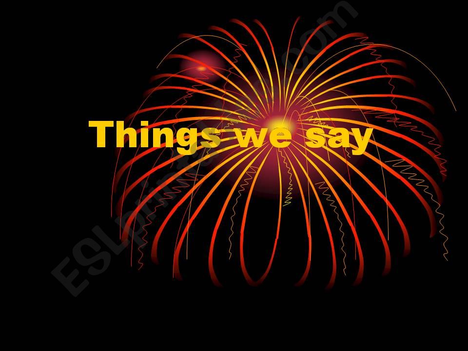 Things we say powerpoint