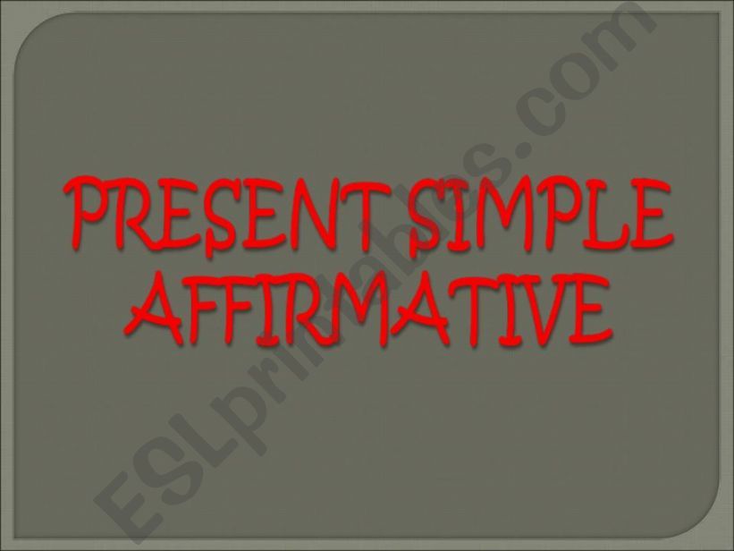 PRESENT SIMPLE AFFIRMATIVE FULL