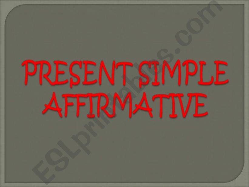 PRESENT SIMPLE AFFIRMATIVE FULL