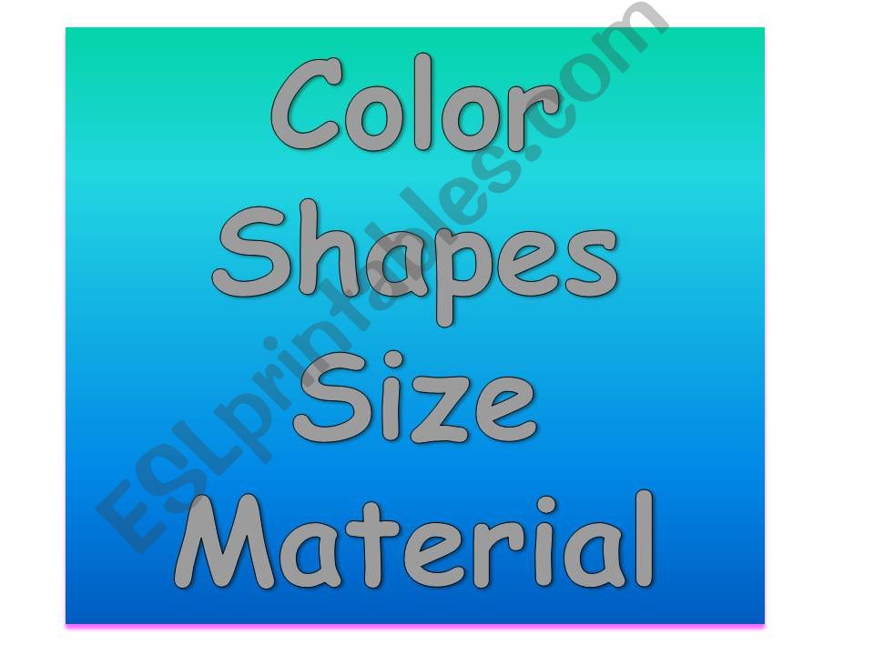 Description of objects (color, shape, size and material)