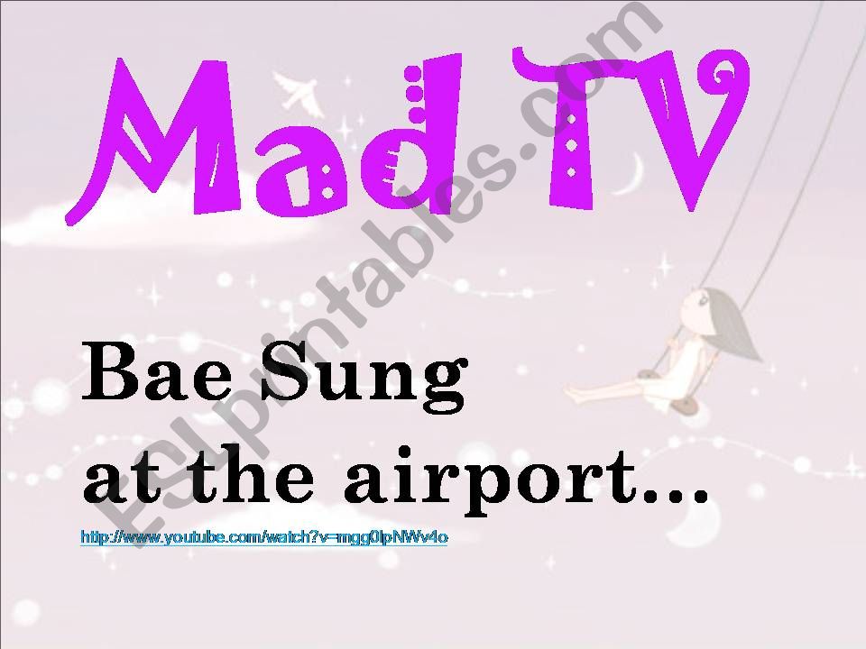 Listening & Speaking -- Mad TV (Bae Sung at the airport)
