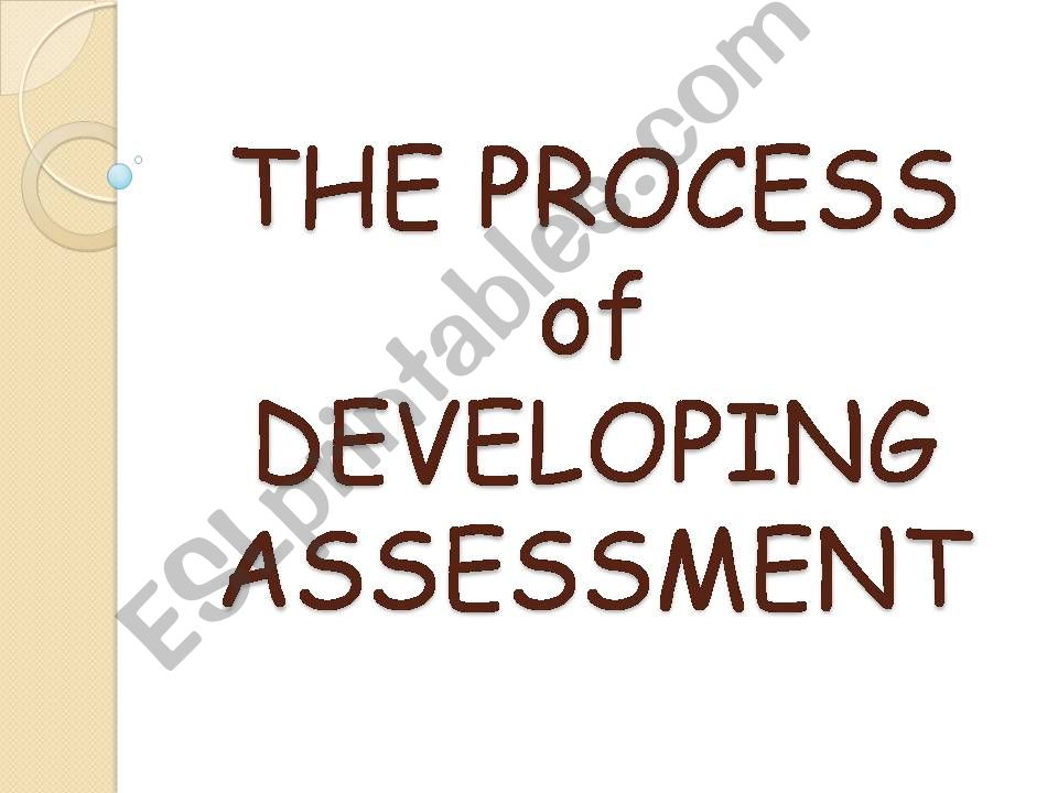 the process of developing assessment