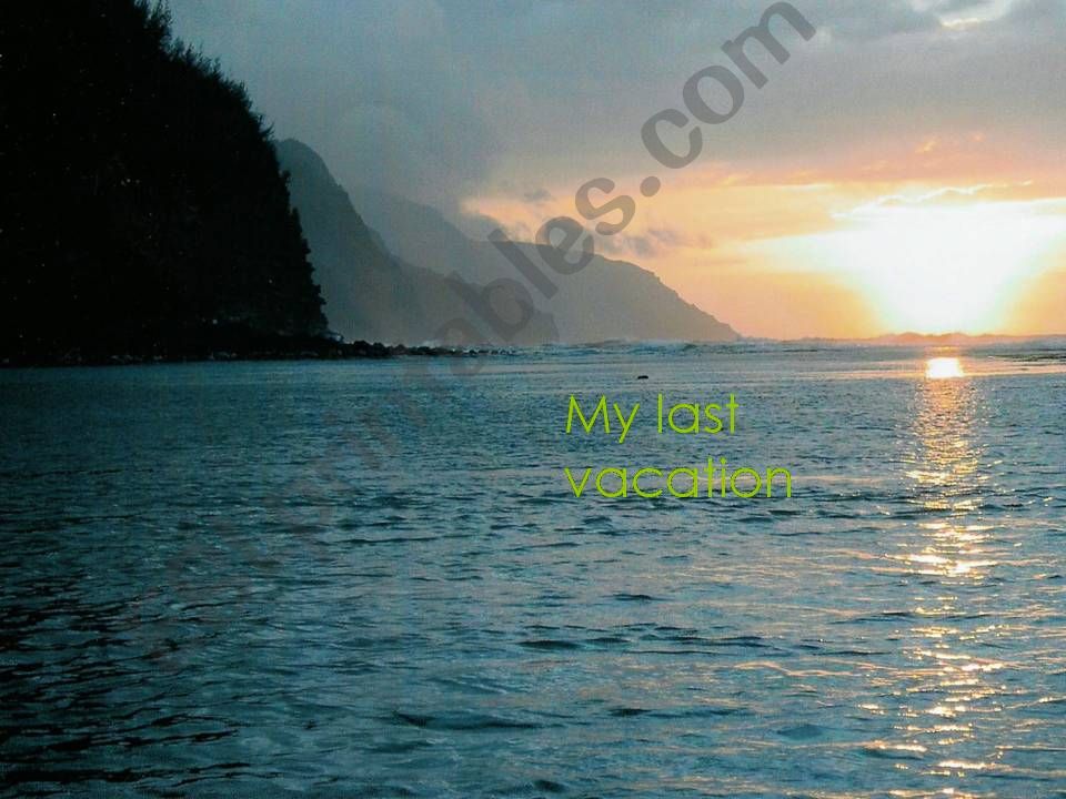 My last vacation (past simple part 1)