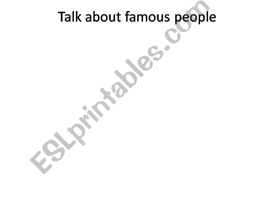 talking about famous people  powerpoint