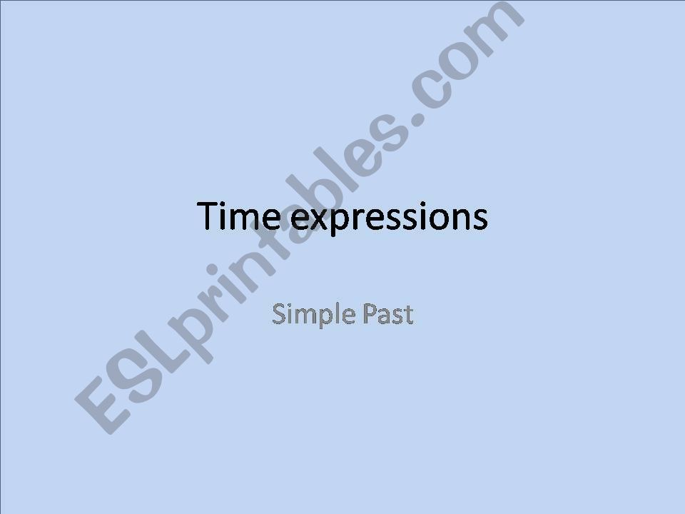 TIME EXPRESSIONS - SIMPLE PAST